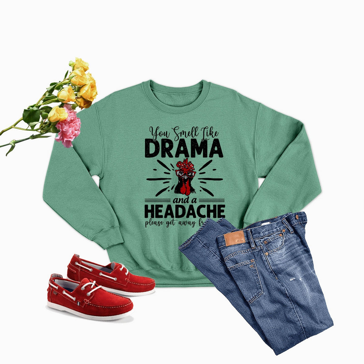 You Smell Like Drama And A Headache Sweat Shirt-2