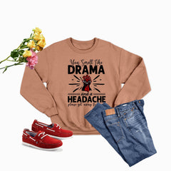 You Smell Like Drama And A Headache Sweat Shirt-3