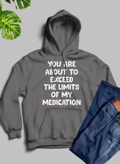 You are About to Exceed The Limits of My Medication Hoodie-1