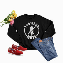 You're On Mute Sweat Shirt-0