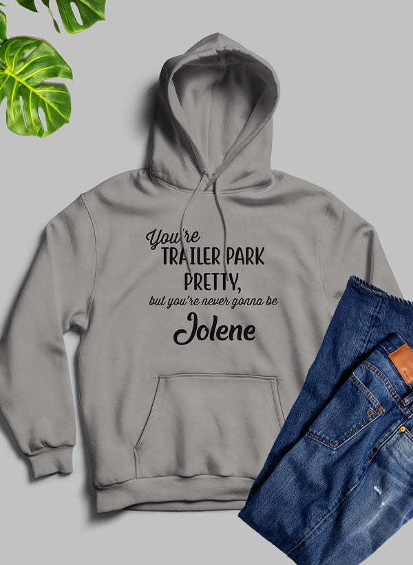 Youre Trailer Park Pretty Hoodie-1