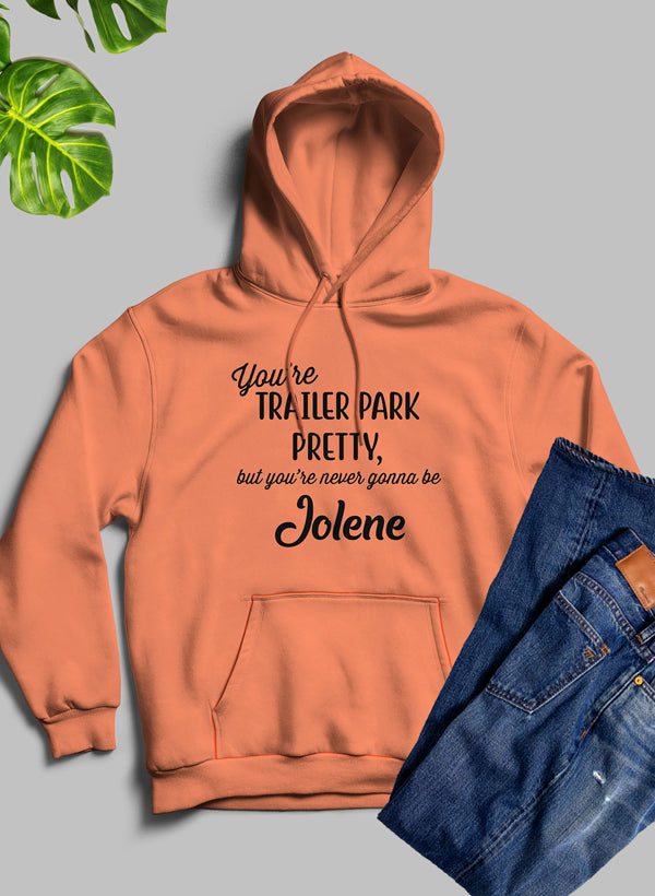 Youre Trailer Park Pretty Hoodie-0