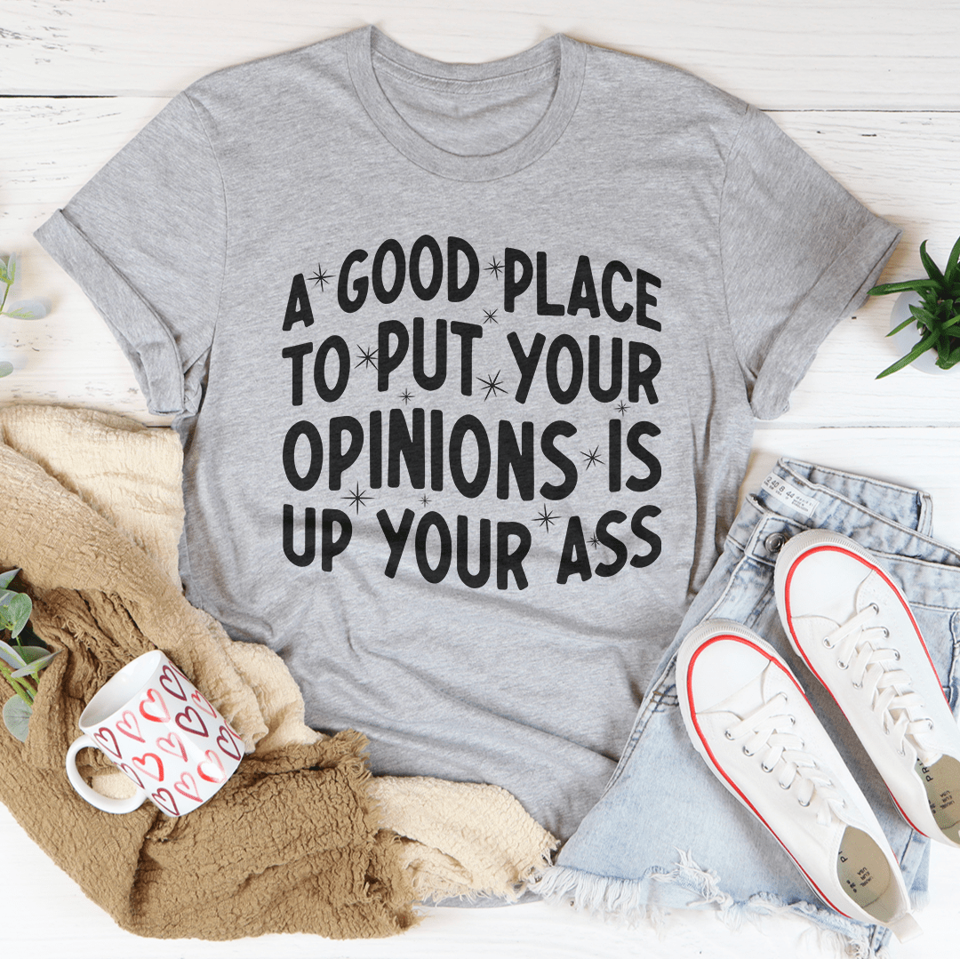 A Good Place To Put Your Opinions Tee-0