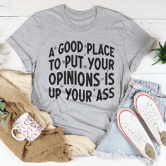 A Good Place To Put Your Opinions Tee-0