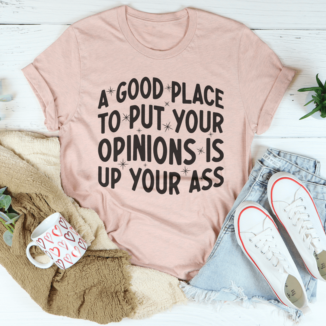 A Good Place To Put Your Opinions Tee-2