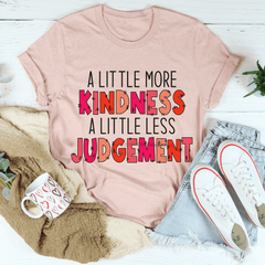 A Little More Kindness A Little Less Judgement Tee-2
