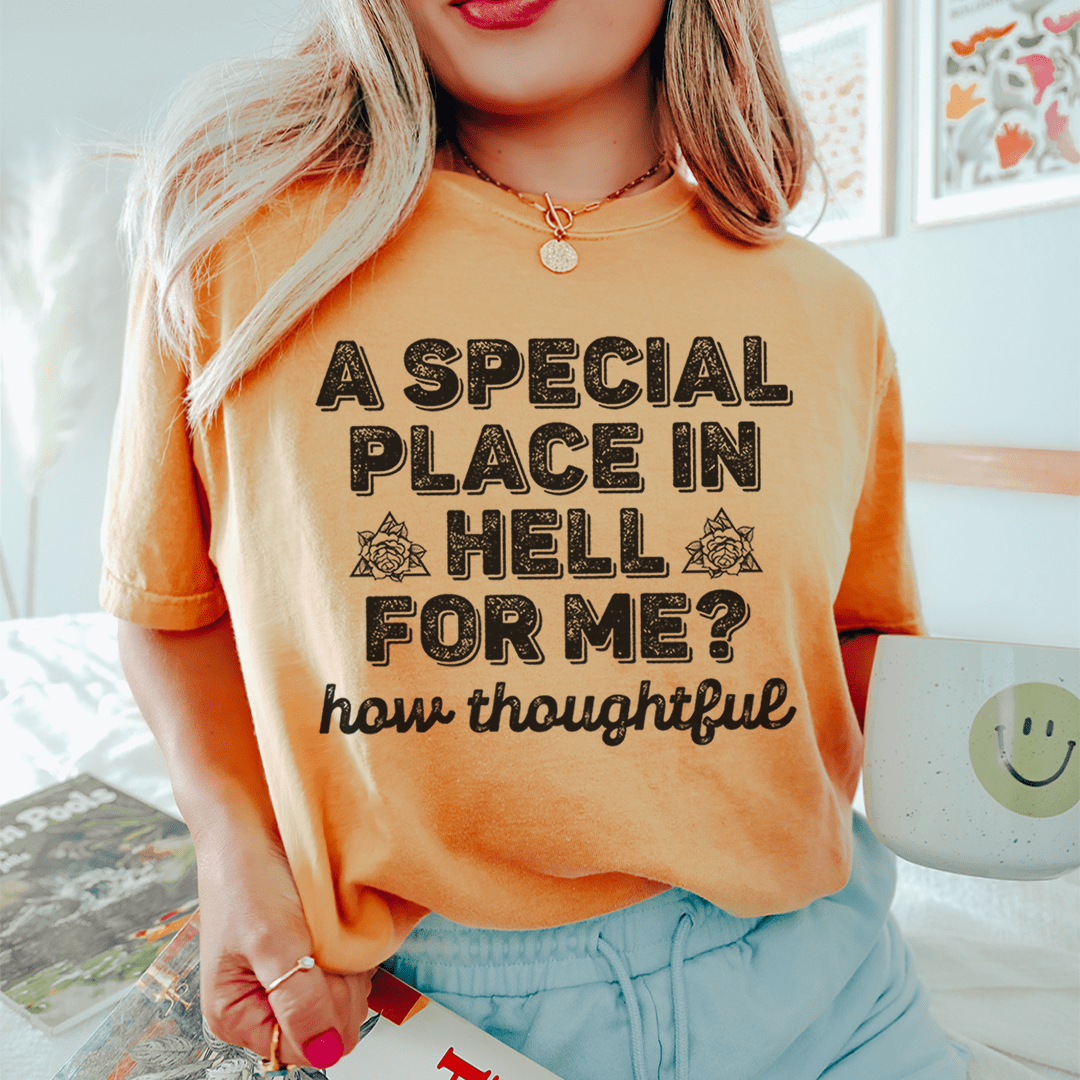 A Special Place In Hell For Me How Thoughtful Tee-2