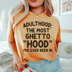 Adulthood Is The Most Ghetto Hood I've Ever Been In Tee-2