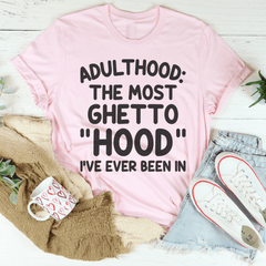 Adulthood Is The Most Ghetto Hood I've Ever Been In Tee-3