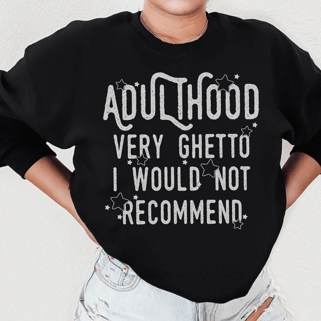 Adulthood Very Ghetto I Would Not Recommend-0