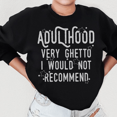 Adulthood Very Ghetto I Would Not Recommend-0