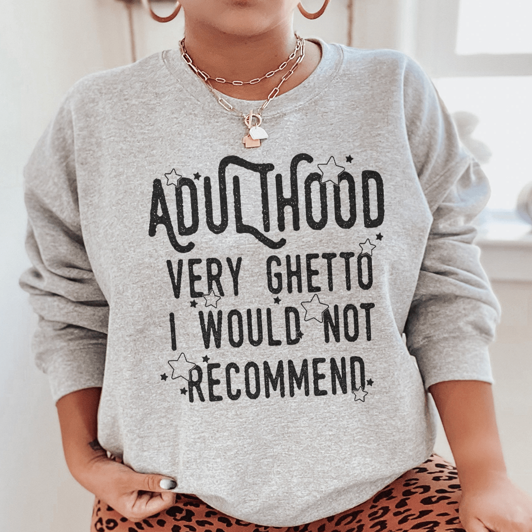 Adulthood Very Ghetto I Would Not Recommend-1