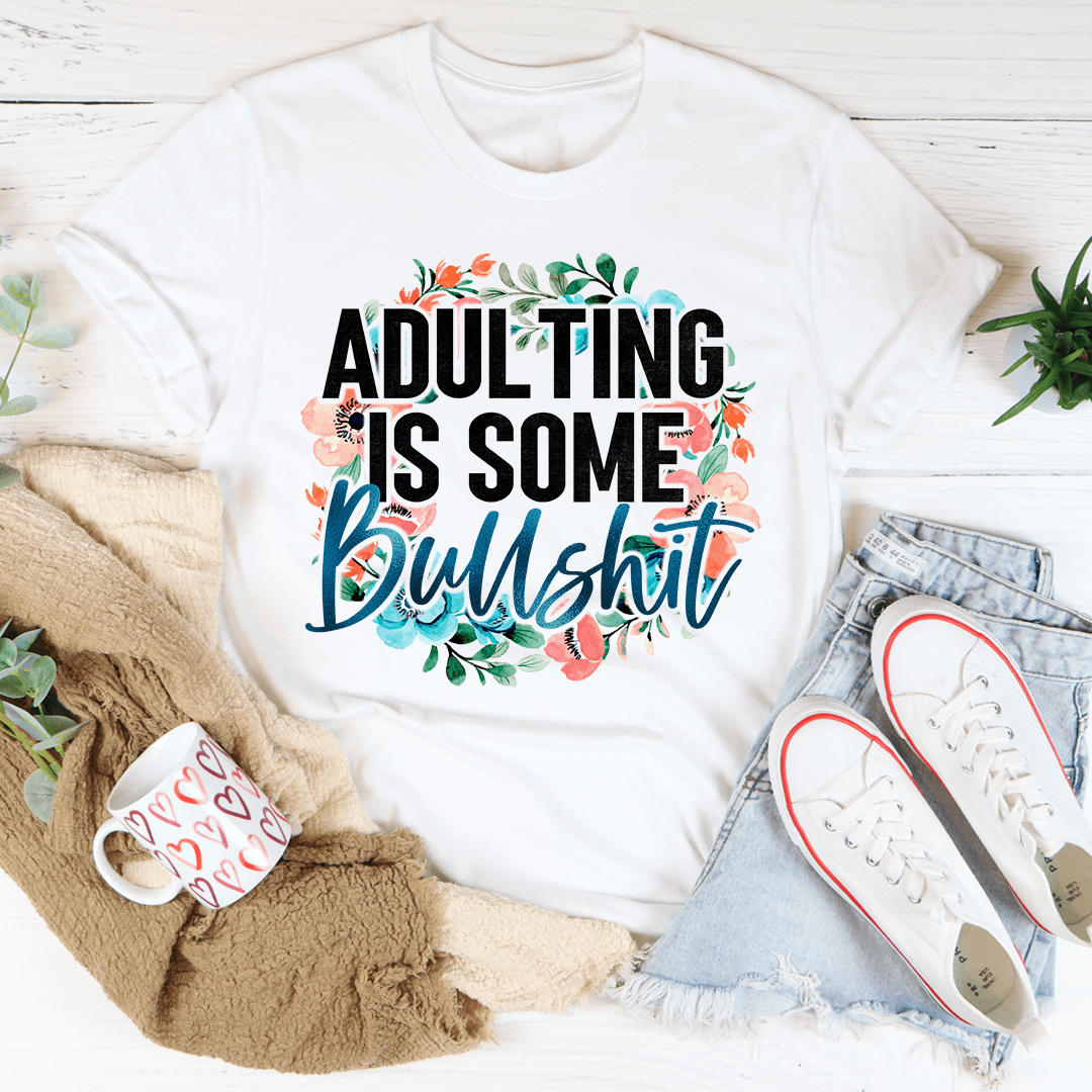 Adulting Is Some BS Tee-2