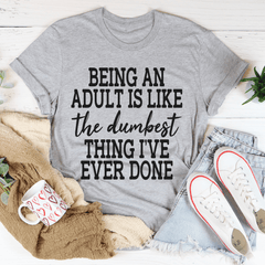 Adulting Is The Dumbest Thing I've Ever Done T-Shirt-0