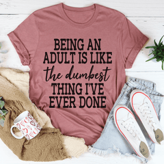 Adulting Is The Dumbest Thing I've Ever Done T-Shirt-2