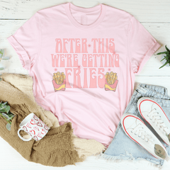 After This We're Getting Fries Tee-2