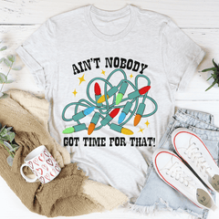 Ain't Nobody Got Time For That Tee-0