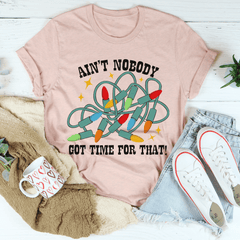 Ain't Nobody Got Time For That Tee-2
