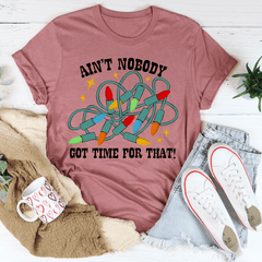 Ain't Nobody Got Time For That Tee-3