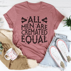 All Men Are Cremated Equal Tee-2