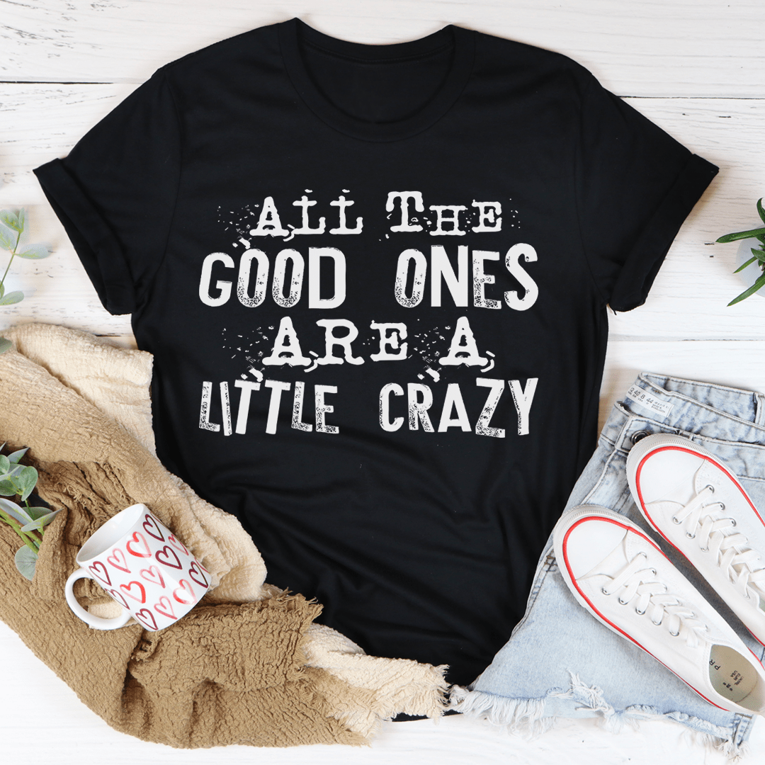 All The Good Ones Are A Little Crazy T-Shirt-1