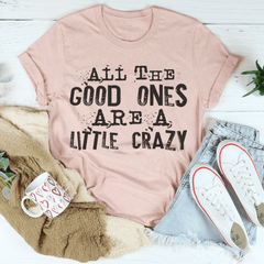 All The Good Ones Are A Little Crazy T-Shirt-0
