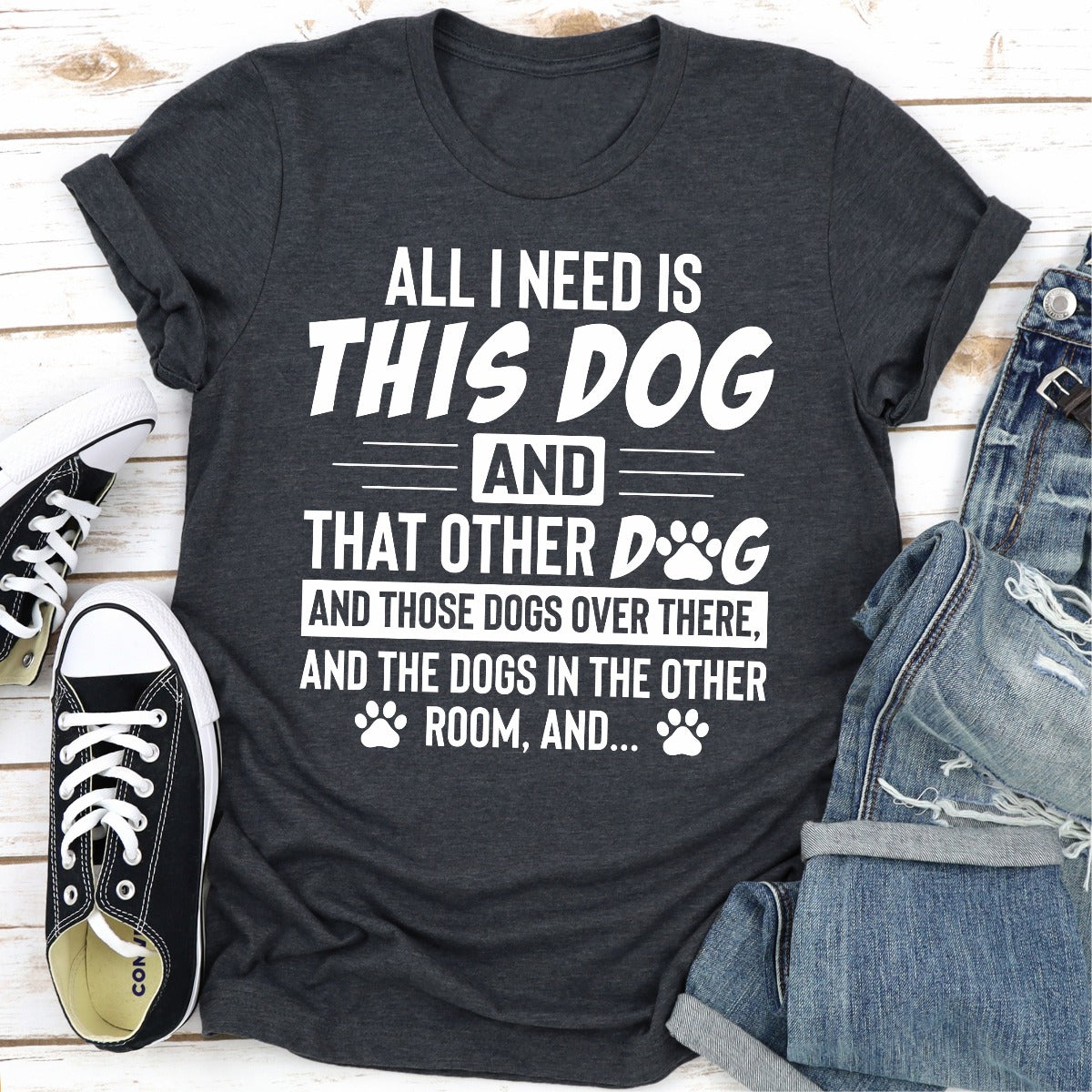All I Need Is This Dog and That Other Dog T-Shirt-15