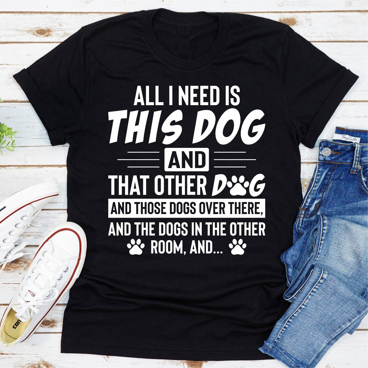 All I Need Is This Dog and That Other Dog T-Shirt-8