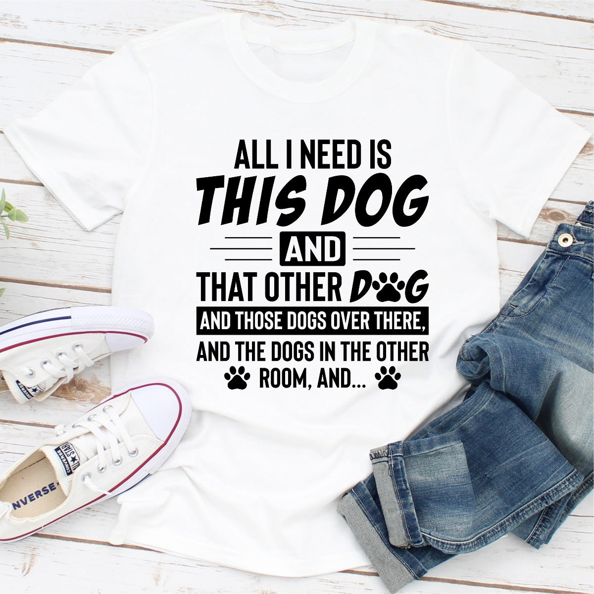 All I Need Is This Dog and That Other Dog T-Shirt-0