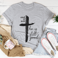 And If Not He Is Still Good Tee-2