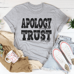 Apology Accepted Trust Denied Tee-1