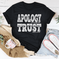 Apology Accepted Trust Denied Tee-0