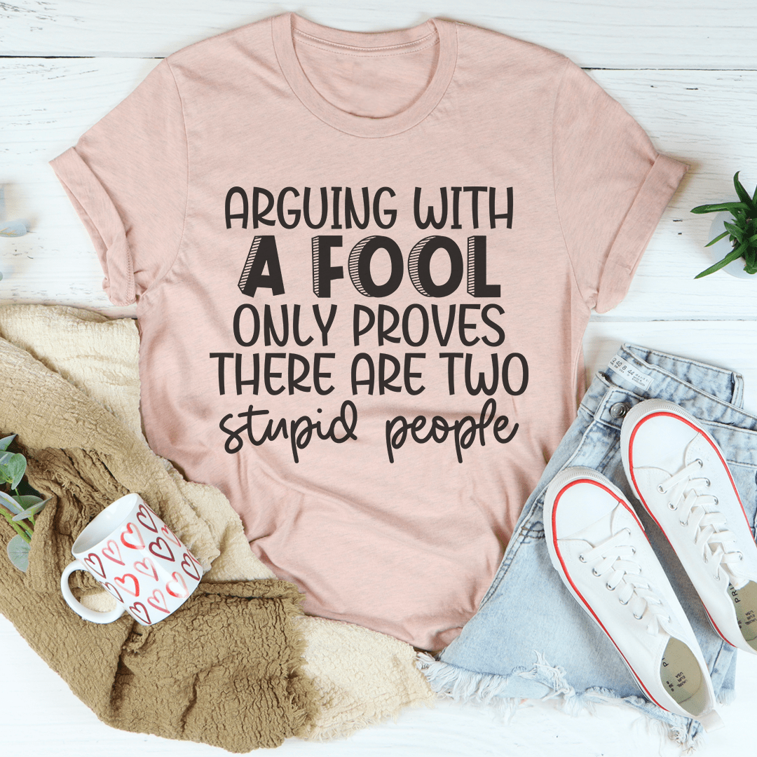 Arguing With A Fool T-Shirt-3
