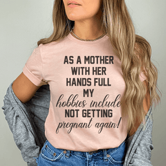 As A Mother With Her Hands Full Tee-0