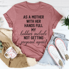 As A Mother With Her Hands Full Tee-1
