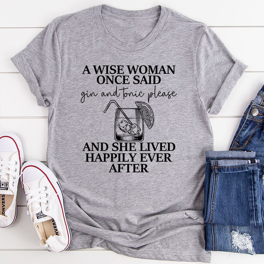 A Wise Woman Once Said Gin & Tonic Please T-Shirt-1