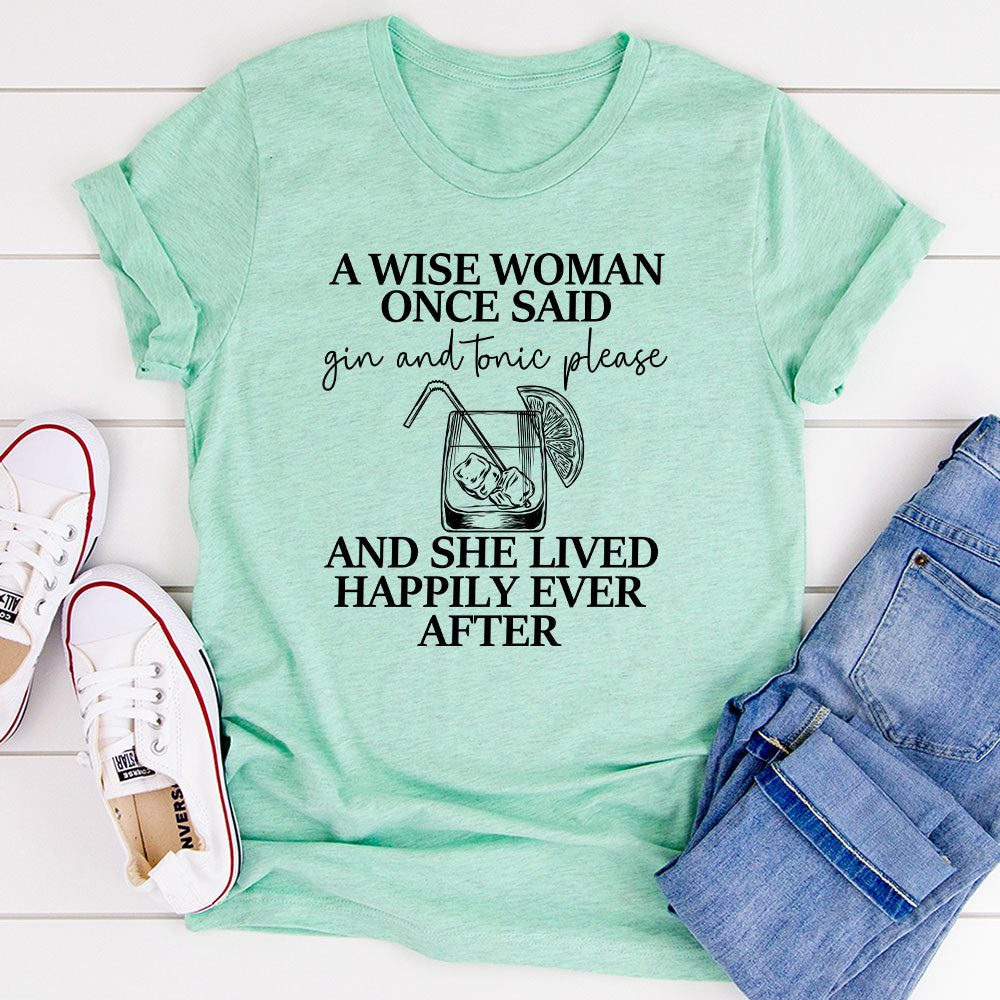 A Wise Woman Once Said Gin & Tonic Please T-Shirt-6