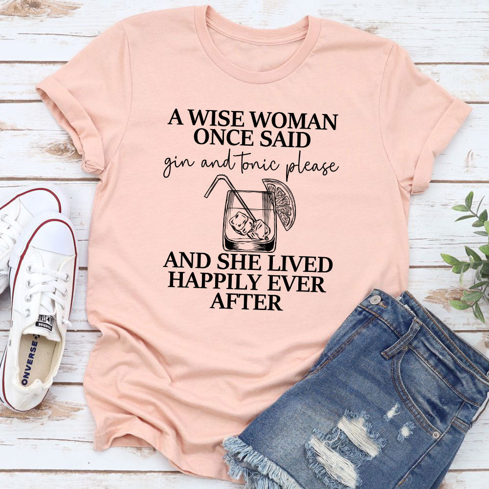 A Wise Woman Once Said Gin & Tonic Please T-Shirt-16