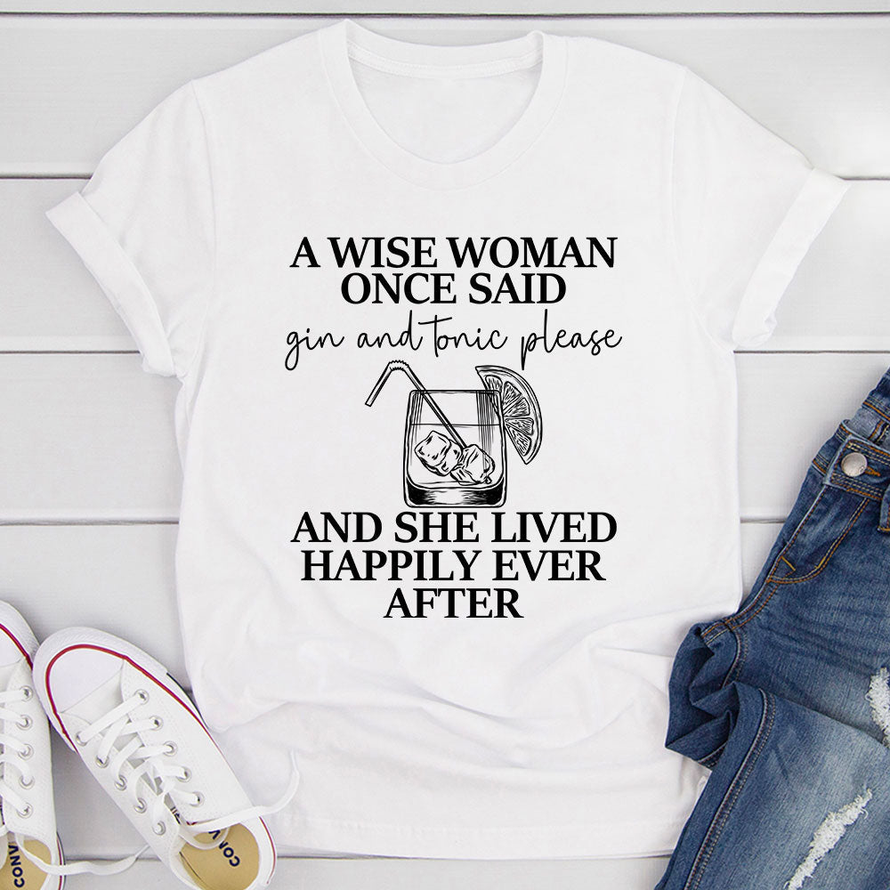 A Wise Woman Once Said Gin & Tonic Please T-Shirt-19
