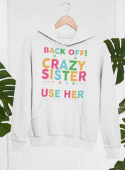 Back Off I Have A Crazy Sister Hoodie-2