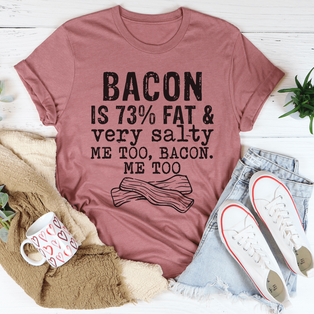 Bacon Fat And Salty T-Shirt-3