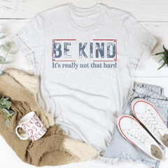 Be Kind It’s Really Not That Hard Tee-2