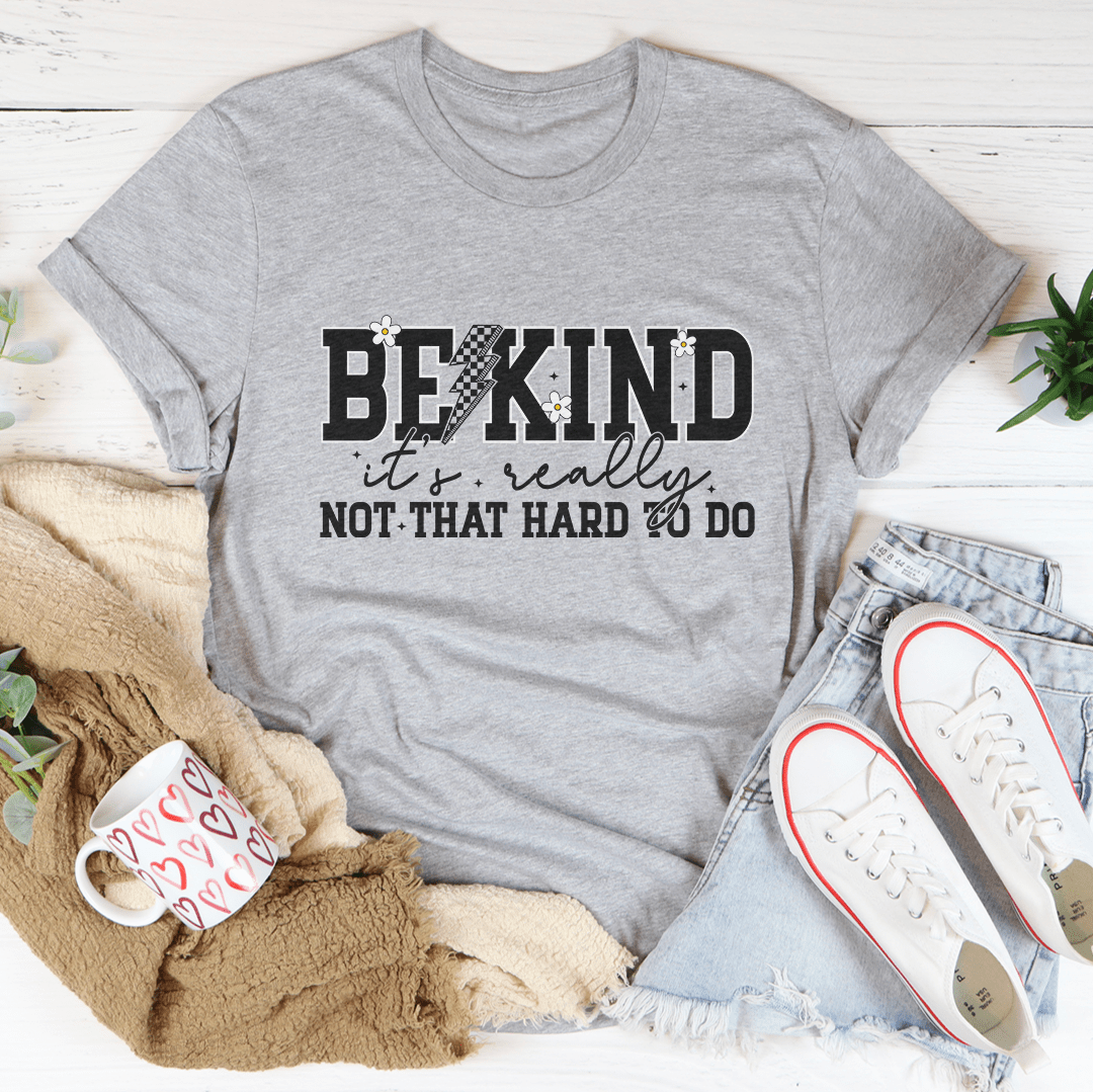 Be Kind Really Not That Hard To Do Tee-2
