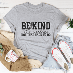 Be Kind Really Not That Hard To Do Tee-2