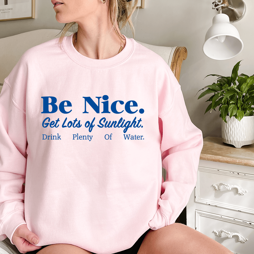 Be Nice Get Lots Of Sunlight Drink Plenty Of Water-2