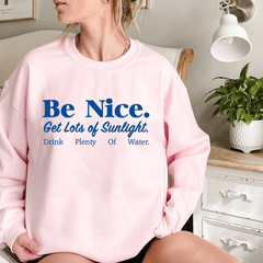 Be Nice Get Lots Of Sunlight Drink Plenty Of Water-2