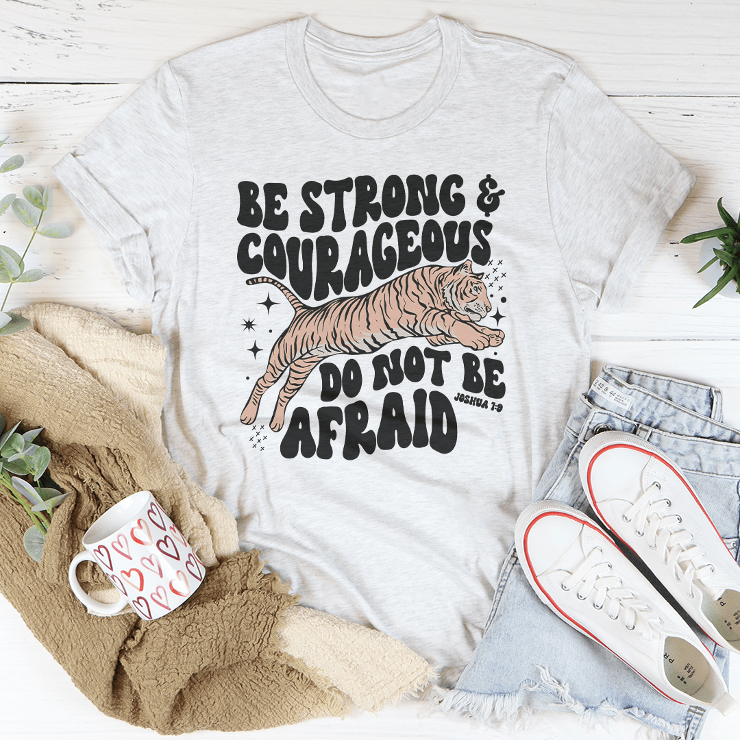 Be Strong And Courageous Do Not Be Afraid Tee-3