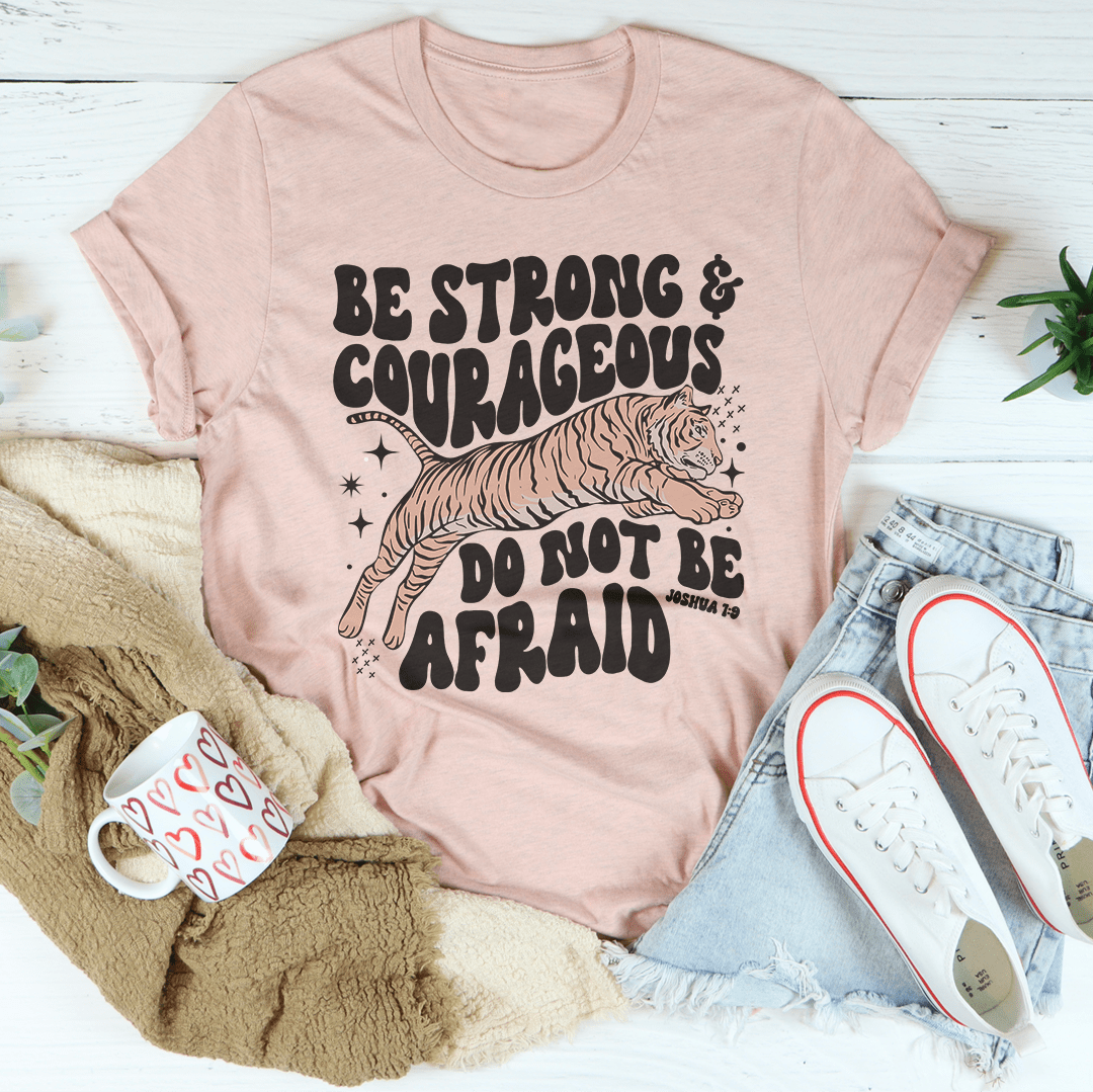 Be Strong And Courageous Do Not Be Afraid Tee-1