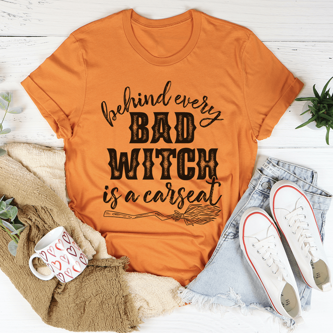 Behind Every Bad Witch Is A Car Seat Tee-2