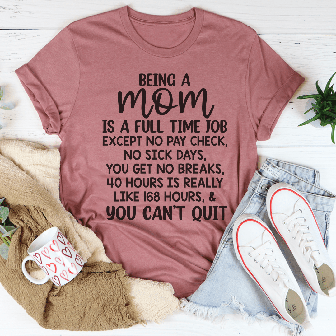 Being A Mom Is A Full Time Job Tee-2